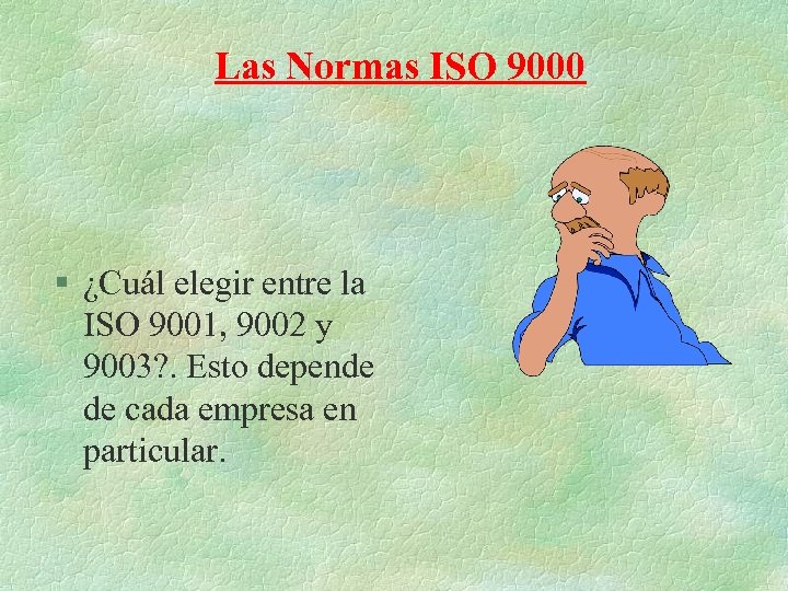 Las Normas ISO 9000 § ¿Cuál elegir entre la ISO 9001, 9002 y 9003?