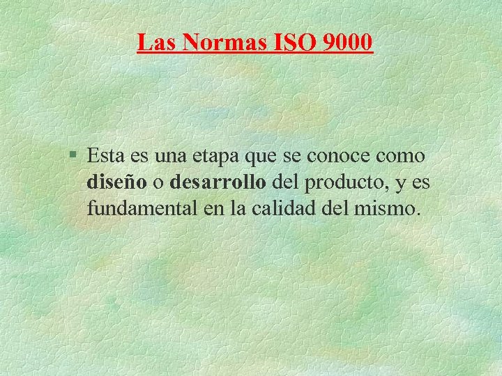 Las Normas ISO 9000 § Esta es una etapa que se conoce como diseño
