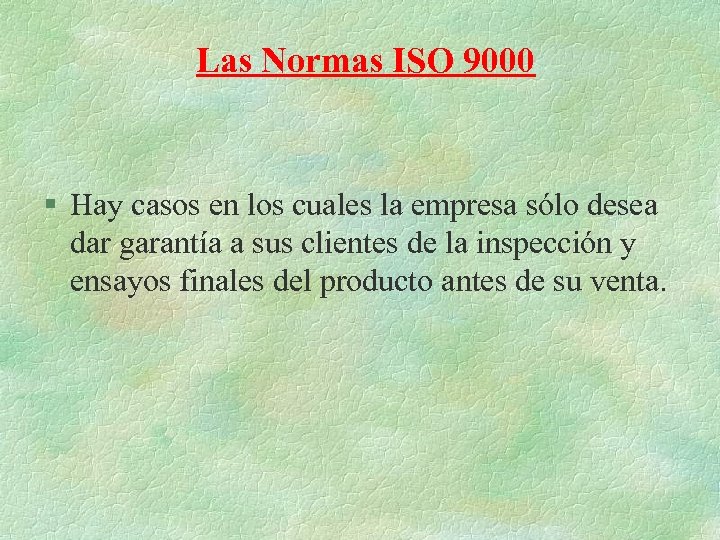 Las Normas ISO 9000 § Hay casos en los cuales la empresa sólo desea