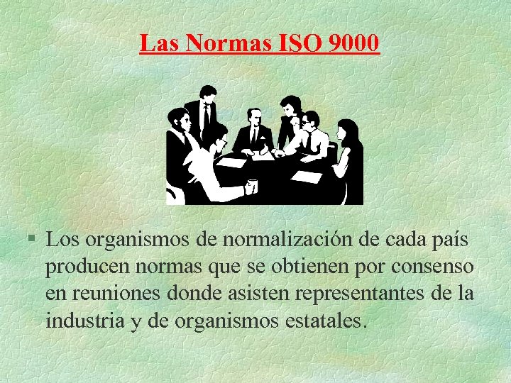 Las Normas ISO 9000 § Los organismos de normalización de cada país producen normas