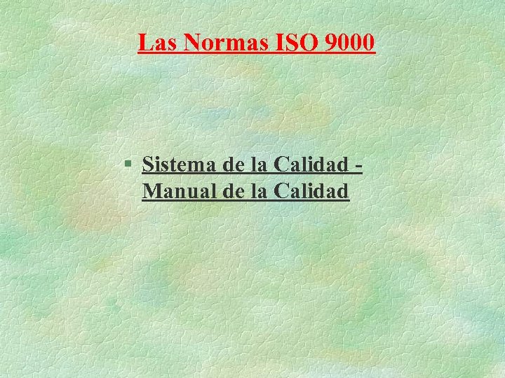 Las Normas ISO 9000 § Sistema de la Calidad Manual de la Calidad 
