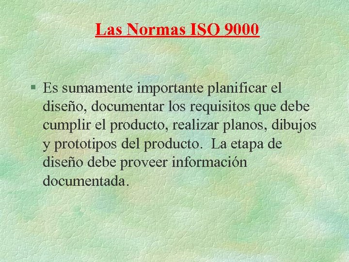 Las Normas ISO 9000 § Es sumamente importante planificar el diseño, documentar los requisitos