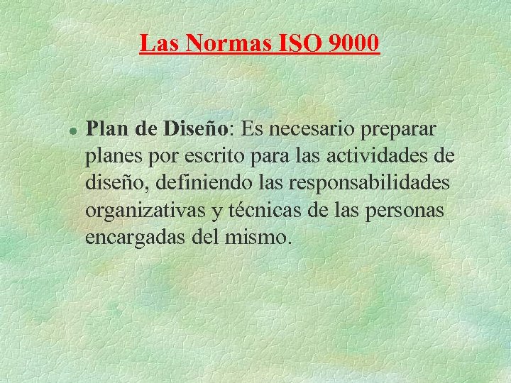 Las Normas ISO 9000 l Plan de Diseño: Es necesario preparar planes por escrito