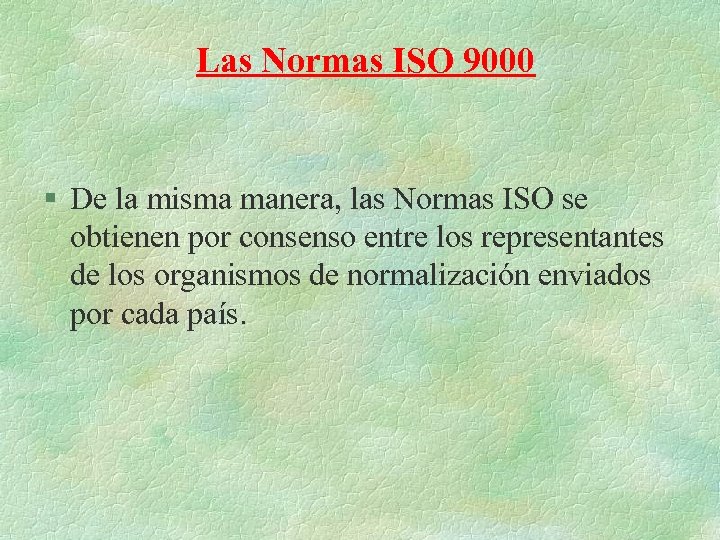 Las Normas ISO 9000 § De la misma manera, las Normas ISO se obtienen