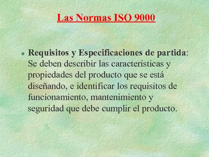 Las Normas ISO 9000 l Requisitos y Especificaciones de partida: Se deben describir las