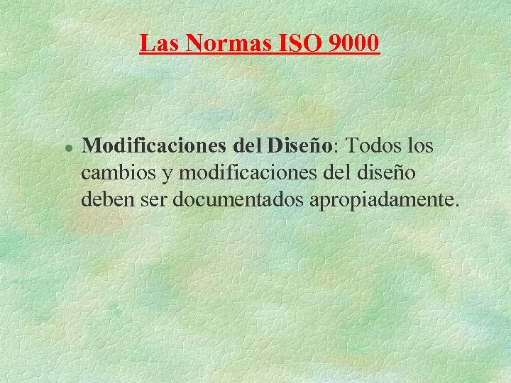 Las Normas ISO 9000 l Modificaciones del Diseño: Todos los cambios y modificaciones del