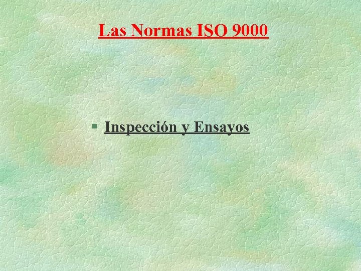 Las Normas ISO 9000 § Inspección y Ensayos 