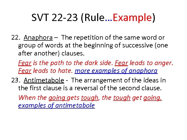 SVT 22 -23 (Rule…Example) 22. Anaphora – The repetition of the same word or