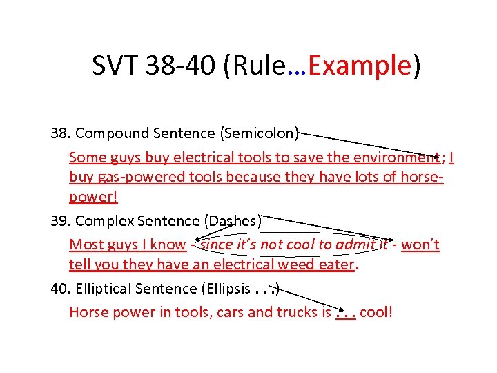 SVT 38 -40 (Rule…Example) 38. Compound Sentence (Semicolon) Some guys buy electrical tools to