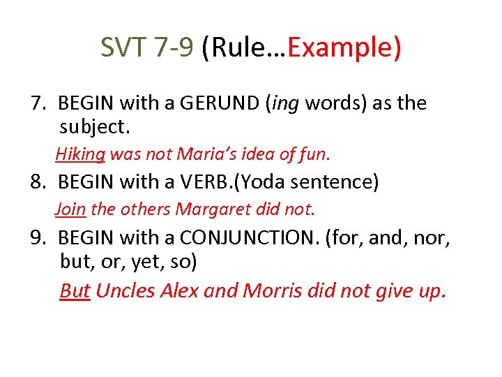 SVT 7 -9 (Rule…Example) 7. BEGIN with a GERUND (ing words) as the subject.