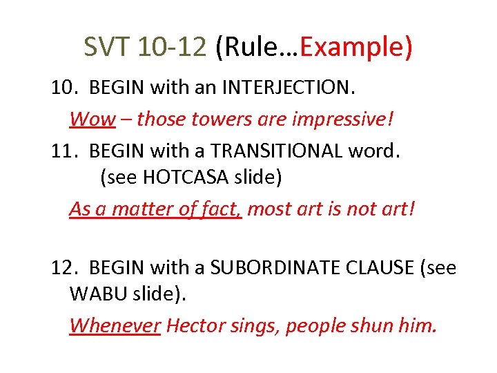 SVT 10 -12 (Rule…Example) 10. BEGIN with an INTERJECTION. Wow – those towers are