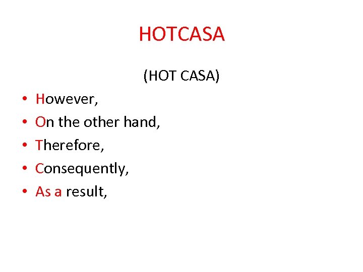 HOTCASA (HOT CASA) • • • However, On the other hand, Therefore, Consequently, As