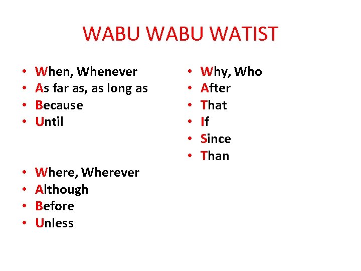 WABU WATIST • • When, Whenever As far as, as long as Because Until