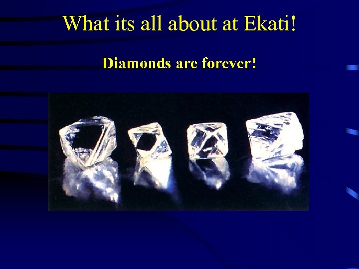 What its all about at Ekati! Diamonds are forever! 