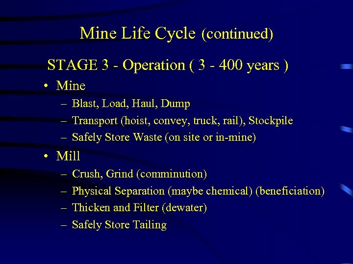 Mine Life Cycle (continued) STAGE 3 - Operation ( 3 - 400 years )