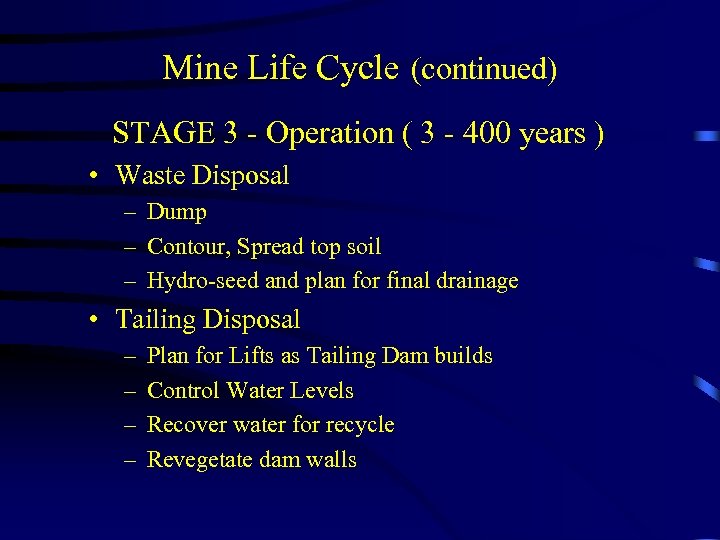 Mine Life Cycle (continued) STAGE 3 - Operation ( 3 - 400 years )