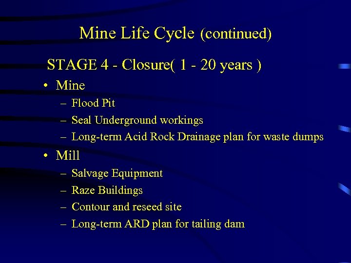 Mine Life Cycle (continued) STAGE 4 - Closure( 1 - 20 years ) •