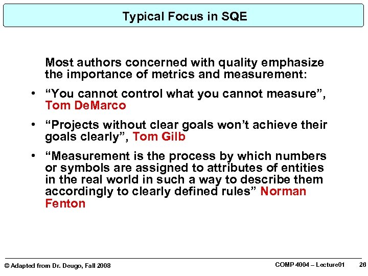 Typical Focus in SQE Most authors concerned with quality emphasize the importance of metrics