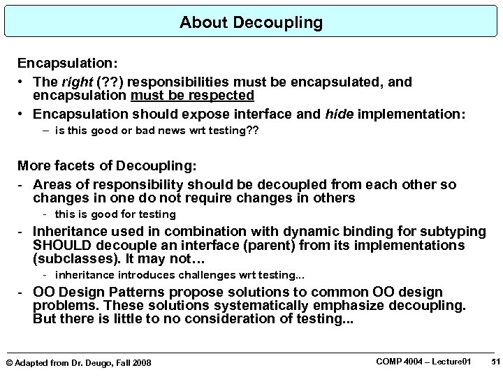 About Decoupling Encapsulation: • The right (? ? ) responsibilities must be encapsulated, and