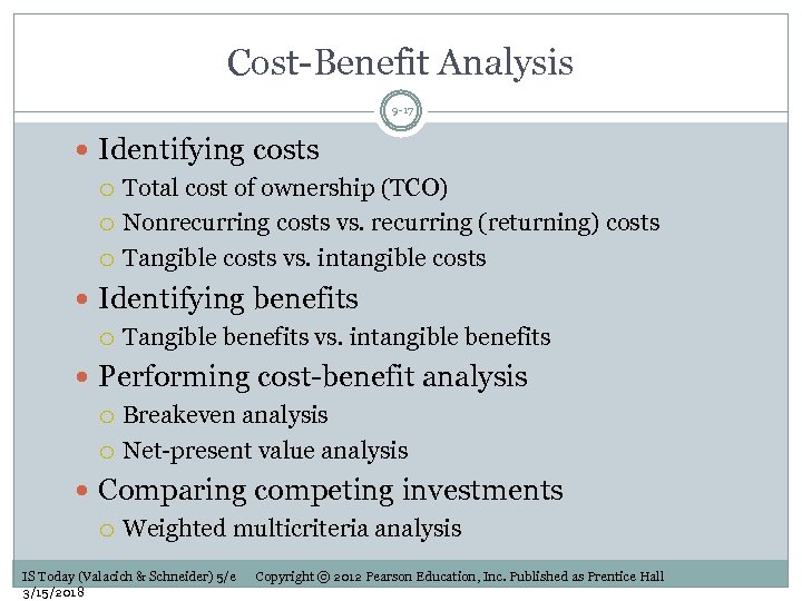 Cost-Benefit Analysis 9 -17 Identifying costs Total cost of ownership (TCO) Nonrecurring costs vs.