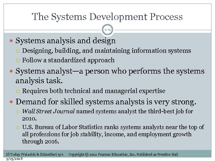 The Systems Development Process 9 -24 Systems analysis and design Designing, building, and maintaining