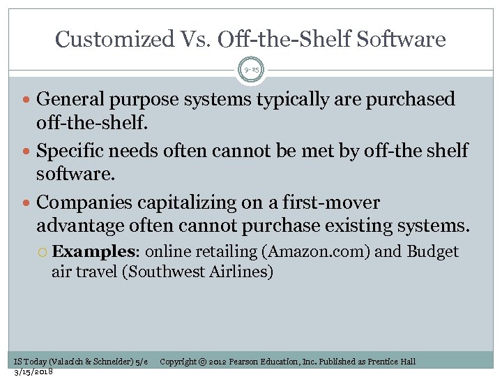 Customized Vs. Off-the-Shelf Software 9 -25 General purpose systems typically are purchased off-the-shelf. Specific