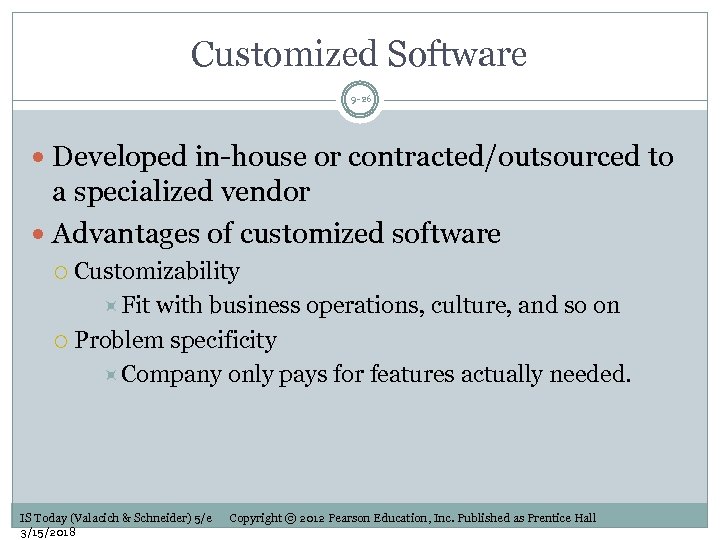 Customized Software 9 -26 Developed in-house or contracted/outsourced to a specialized vendor Advantages of