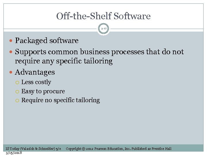 Off-the-Shelf Software 9 -27 Packaged software Supports common business processes that do not require