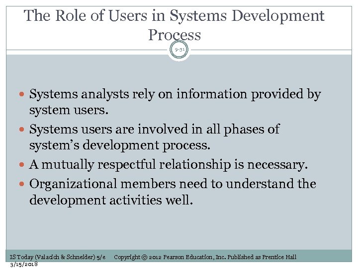 The Role of Users in Systems Development Process 9 -31 Systems analysts rely on