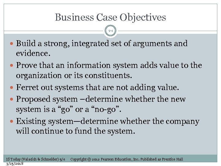 Business Case Objectives 9 -4 Build a strong, integrated set of arguments and evidence.