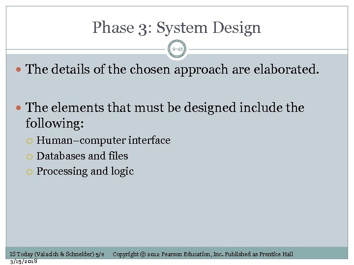 Phase 3: System Design 9 -43 The details of the chosen approach are elaborated.