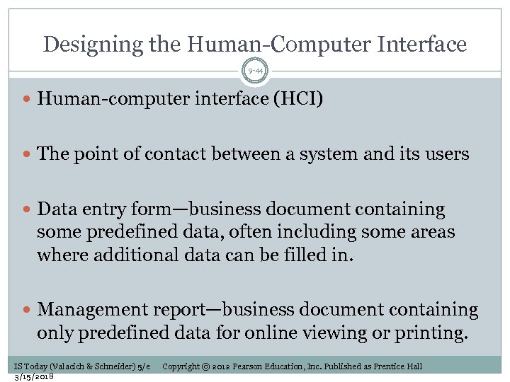 Designing the Human-Computer Interface 9 -44 Human-computer interface (HCI) The point of contact between