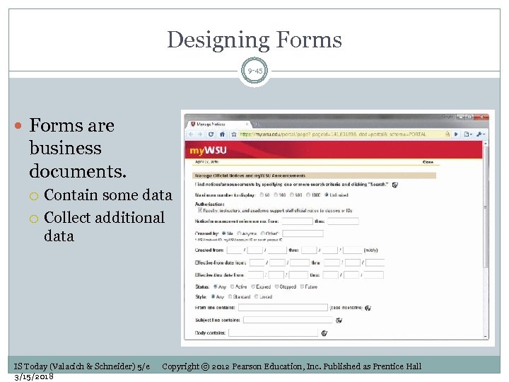 Designing Forms 9 -45 Forms are business documents. Contain some data Collect additional data