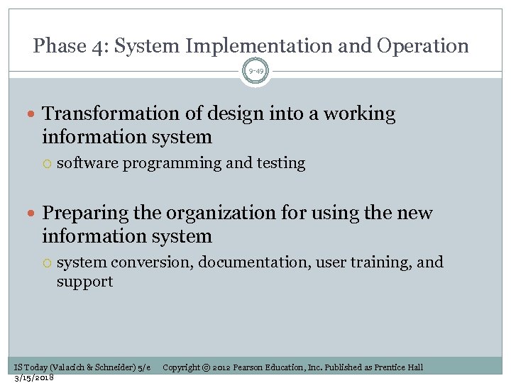 Phase 4: System Implementation and Operation 9 -49 Transformation of design into a working