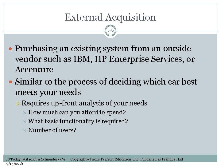 External Acquisition 9 -63 Purchasing an existing system from an outside vendor such as