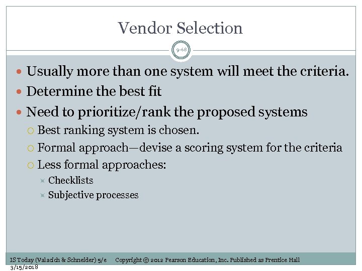 Vendor Selection 9 -68 Usually more than one system will meet the criteria. Determine