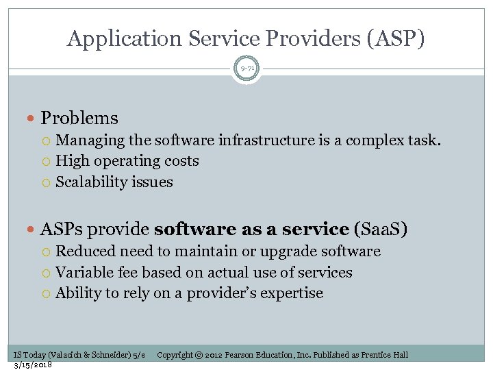 Application Service Providers (ASP) 9 -71 Problems Managing the software infrastructure is a complex