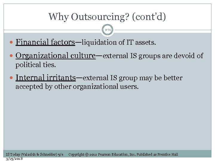 Why Outsourcing? (cont’d) 9 -74 Financial factors—liquidation of IT assets. Organizational culture—external IS groups