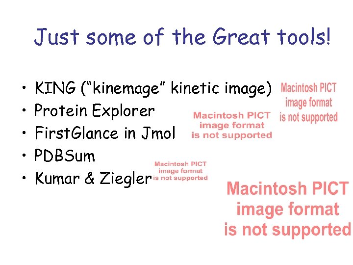 Just some of the Great tools! • • • KING (“kinemage” kinetic image) Protein