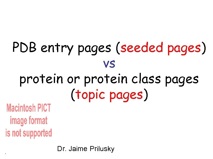 PDB entry pages (seeded pages) vs protein or protein class pages (topic pages) Dr.