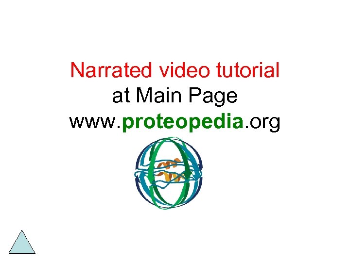 Narrated video tutorial at Main Page www. proteopedia. org 