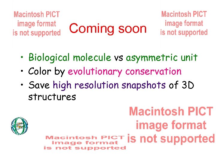 Coming soon • Biological molecule vs asymmetric unit • Color by evolutionary conservation •