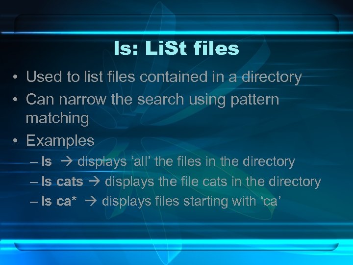 ls: Li. St files • Used to list files contained in a directory •