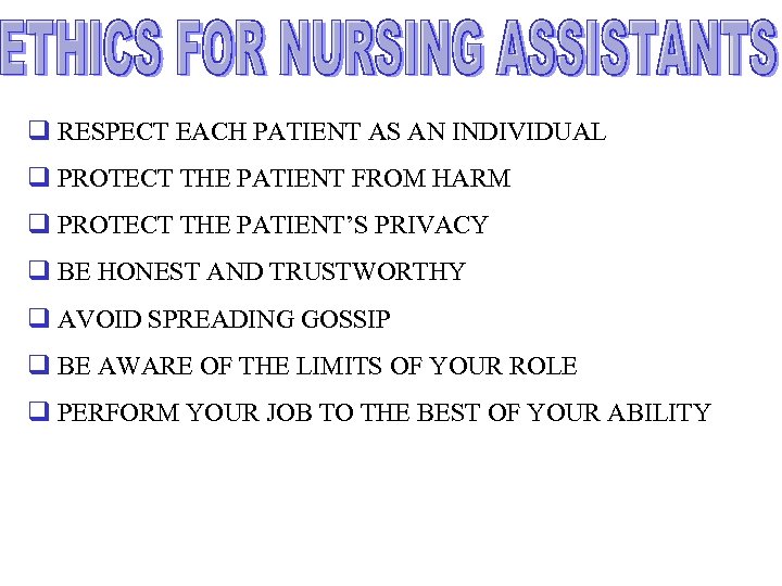 q RESPECT EACH PATIENT AS AN INDIVIDUAL q PROTECT THE PATIENT FROM HARM q