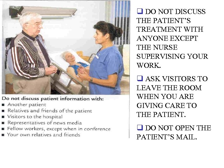 q DO NOT DISCUSS THE PATIENT’S TREATMENT WITH ANYONE EXCEPT THE NURSE SUPERVISING YOUR