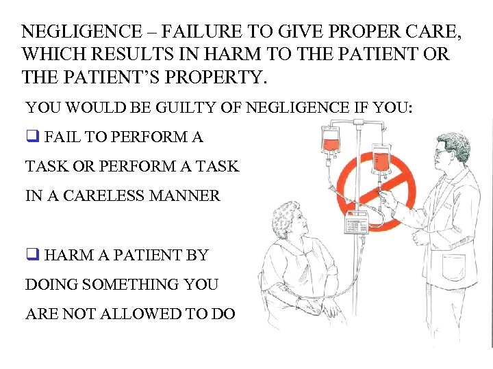 NEGLIGENCE – FAILURE TO GIVE PROPER CARE, WHICH RESULTS IN HARM TO THE PATIENT