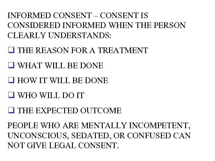 INFORMED CONSENT – CONSENT IS CONSIDERED INFORMED WHEN THE PERSON CLEARLY UNDERSTANDS: q THE