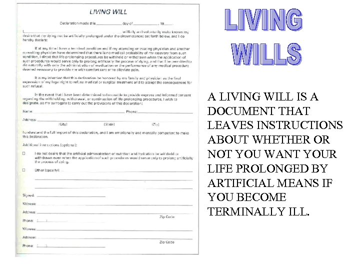 A LIVING WILL IS A DOCUMENT THAT LEAVES INSTRUCTIONS ABOUT WHETHER OR NOT YOU
