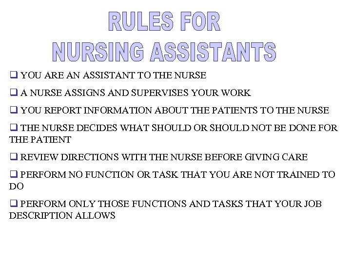 q YOU ARE AN ASSISTANT TO THE NURSE q A NURSE ASSIGNS AND SUPERVISES