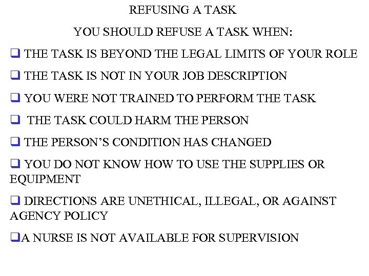 REFUSING A TASK YOU SHOULD REFUSE A TASK WHEN: q THE TASK IS BEYOND